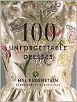 Book Cover Image. Title: 100 Unforgettable Dresses, Author: Hal  Rubenstein