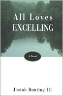 All Loves Excelling by Josiah Bunting, III