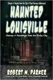 Haunted Louisville by Robert W. Parker: Book Cover