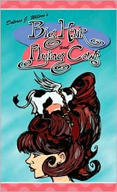 Big Hair and Flying Cows by Dolores J. Wilson: Book Cover
