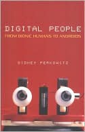 Digital People From Bionic Humans to Androids