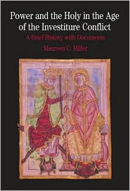 Power and the Holy in the Age of the Investiture Conflict by Maureen C. Miller: Book Cover