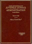 Cases and Materials on Juvenile Justice Administration