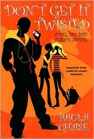 Don't Get It Twisted (Del Rio Bay Clique Series #2) by Paula hyman Chase: Book Cover