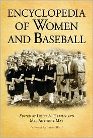 Encyclopedia of Women and Baseball by Leslie A. Heaphy: Book Cover