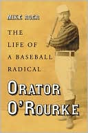 Orator ORourke The Life of a Baseball Radical