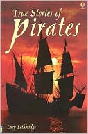 True Stories of Pirates by Lucy Lethbridge