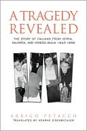 A Tragedy Revealed The Story of Italians from Istria Dalmatia and V
