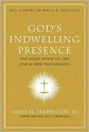 Gods Indwelling Presence The Holy Spirit in the Old and New Testamen