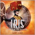 CD Cover Image. Title: Iris, Artist:   Cirque du Soleil