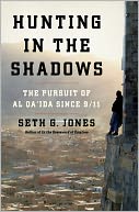 Book Cover Image. Title: Hunting in the Shadows: The Pursuit of al Qa'ida since 9/11, Author: by Seth G. Jones