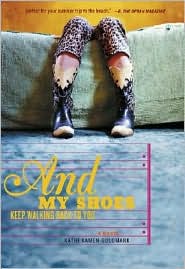 And My Shoes Keep Walking Back to You by Kathi Kamen Goldmark: Book Cover