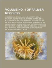 Volume No. 1 of Palmer Records; Proceedings, or Memorial 