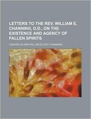 Letters To The Rev. William E. Channing, D.D, On The 