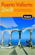 Fodor's Puerto Vallarta 2008 by Fodor's