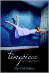 Book Cover Image. Title: Timepiece (Hourglass Series #2), Author: Myra  McEntire