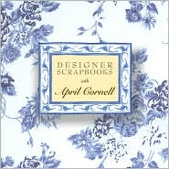 Designer Scrapbooks with April Cornell