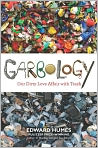 Book Cover Image. Title: Garbology: Our Dirty Love Affair with Trash, Author: by Edward  Humes