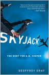 Book Cover Image. Title: Skyjack: The Hunt for D. B. Cooper, Author: Geoffrey  Gray