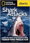 Book Cover Image. Title: Shark Attacks: Inside the Mind of the Ocean's Most Terrifying Predator, Author: Gordon  Grice