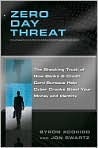 Book Cover Image. Title: Zero Day Threat: The Shocking Truth of How Banks and Credit Bureaus Help Cyber Crooks Steal Your Money and Identity, Author: by Byron  Acohido