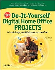 CNET Do-It-Yourself Digital Home Office Projects by S. E. Slack: Book Cover