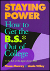 Staying Power: How to Get the B.S.* out of College *or the B.A. or the Bachelor's Degree of Your Choice, Vol. 2
