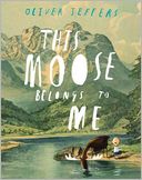 This Moose Belongs to Me by Oliver Jeffers: Book Cover