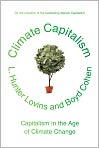 Book Cover Image. Title: Climate Capitalism: Capitalism in the Age of Climate Change, Author: by L. Hunter Lovins