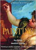 A Brief History of Painting 2000 BC to AD 2000