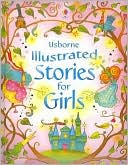 Usborne Illustrated Stories for Girls