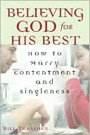 Believing God for His Best How to Marry Contentment and Singleness