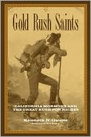 Gold Rush Saints California Mormons And The Great Rush For Riches