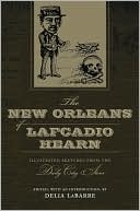 The New Orleans of Lafcadio Hearn: Illustrated Sketches from the Daily