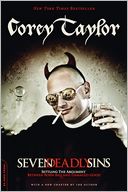Book Cover Image. Title: Seven Deadly Sins: Settling the Argument Between Born Bad and Damaged Good, Author: Corey  Taylor