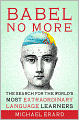 Book Cover Image. Title: Babel No More: The Search for the World's Most Extraordinary Language Learners, Author: by Michael  Erard