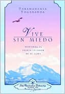 Vive Sin Miedo: Despierta la Fuerza Interior de Tu Alma