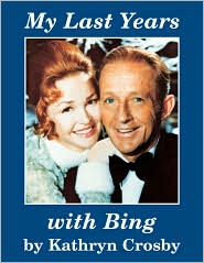 My Last Years with Bing by Crosby: Book Cover