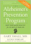 Book Cover Image. Title: The Alzheimer's Prevention Program:  Keep Your Brain Healthy for the Rest of Your Life, Author: Gary Small