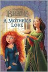 Book Cover Image. Title: A Mother's Love (Brave), Author: Disney Book Group