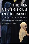 Book Cover Image. Title: The New Religious Intolerance: overcoming the politics of fear in an anxious age, Author: Martha C. Nussbaum