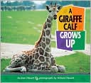 A Giraffe Calf Grows Up (Baby Animals Series)