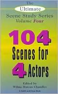 104 Scenes for 4 Actors The Ultimate Scene Study Series 4