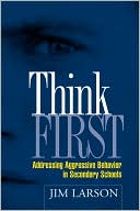 Think First Addressing Aggressive Behavior in Secondary Schools