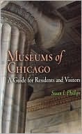Museums of Chicago A Guide for Residents and Visitors