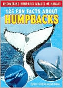 125 Fun Facts about Humpbacks by Paul H. Forestell
