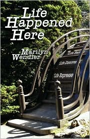 Life Happened Here by Marilyn Wendler: Book Cover