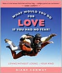 What Would You Do for Love if You Had No Fear Loving without Losing Y