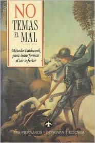No temas el mal: Metodo Pathwork para transformar el ser inferior