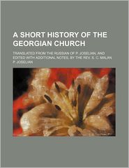 A Short History of the Georgian Church; Translated from the 